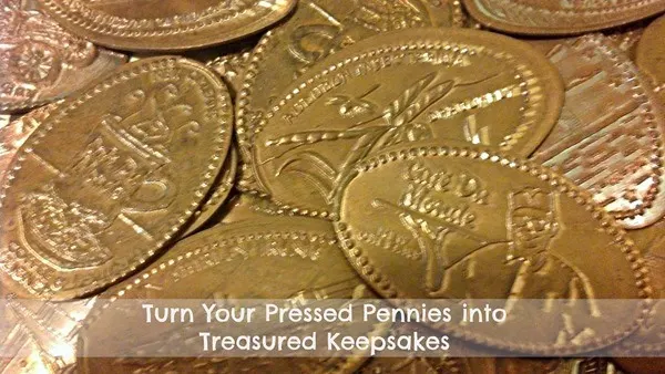 Turn your Pressed Pennies into Treasured Keepsakes