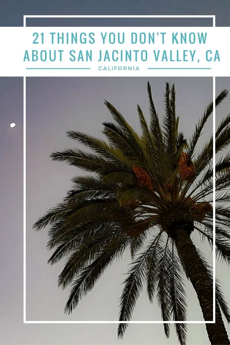 21 things you don't know about San Jacinto Valley, CA but should.